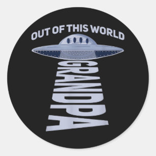 Mens Out of this world grandpa Quote for your UFO Classic Round Sticker