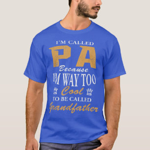 Mens Pa Because I'm Too Cool To Be Called Grandfat T-Shirt