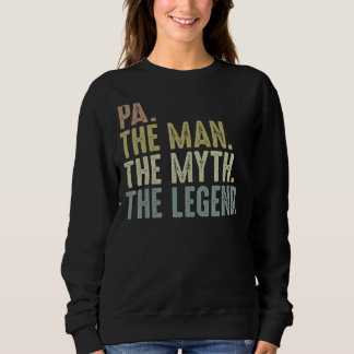 Mens Pa  Fathers Day  For Men Pa Man Myth Legend Sweatshirt