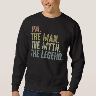 Mens Pa  Fathers Day  For Men Pa Man Myth Legend Sweatshirt