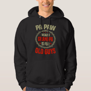 Mens Pa Paw Because Grandpa Is For Old Guys Fathe Hoodie