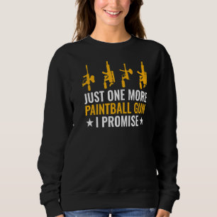 Mens Paintball Player One More Paintball Gun I Pr Sweatshirt