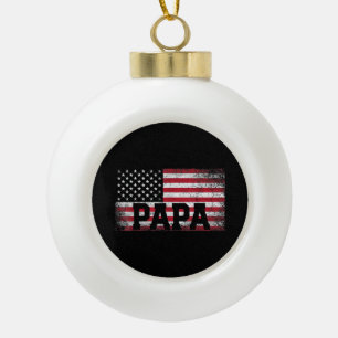 Mens Papa American Flag Father's Day 4th of July G Ceramic Ball Christmas Ornament