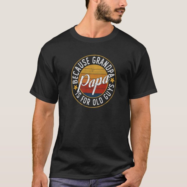 Mens Papa Because Grandpa Is For Old Guys Retro Ne T-Shirt (Front)