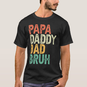 Mens Papa Daddy Dad Bruh Father's Day Dad And Pap T-Shirt