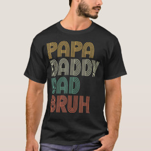 Mens Papa Daddy Dad Bruh Father's Day Dad And Pap T-Shirt