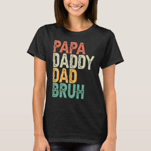 Mens Papa Daddy Dad Bruh Father's Day Dad And Pap T-Shirt