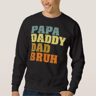 Mens Papa Daddy Dad Bruh Fathers Day Vintage Ret Sweatshirt