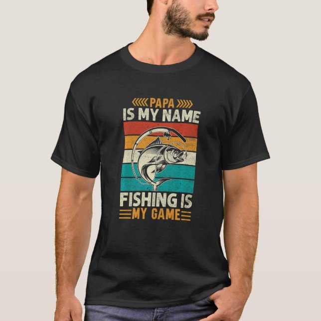 Mens Papa is My Name Fishing is My Game  Fisherman T-Shirt (Front)