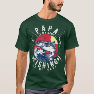 Mens Papa Is My Name Fishing Is My Game Fisherman  T-Shirt