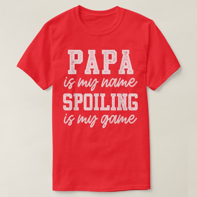 Mens Papa Is My Name Spoiling Is My Game  Father's T-Shirt (Design Front)