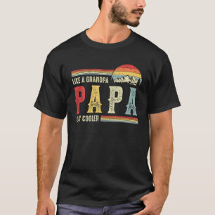 Mens Papa Like A Grandpa Only Cooler For Men Funny T-Shirt