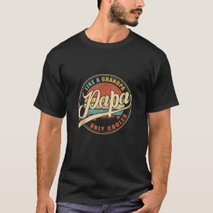 Mens PAPA like a Grandpa ONLY COOLER Funny Dad Pap T-Shirt