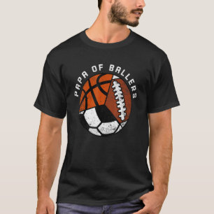 Mens Papa Of Ballers Soccer Basketball Football T-Shirt
