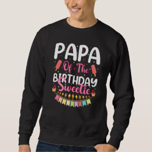 Mens Papa Of The Birthday Sweetie Ice Cream Papa F Sweatshirt