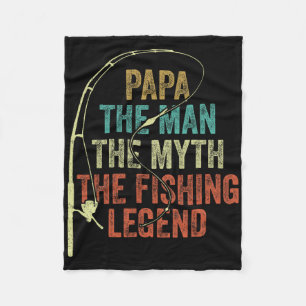 Mens Papa The Man The Myth The Fishing Legend B Fi Fleece Blanket