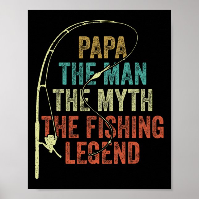 Mens Papa The Man The Myth The Fishing Legend Byb  Poster (Front)