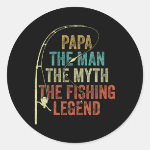 Mens Papa The Man The Myth The Fishing Legend Byss Classic Round Sticker