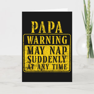 Mens Papa Warning May Nap Suddenly At Any Time - F Card