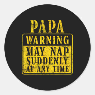 Mens Papa Warning May Nap Suddenly At Any Time - F Classic Round Sticker