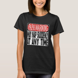 Mens Papa Warning May Nap Suddenly At Any Time Ret T-Shirt
