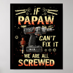 Mens Papaw If Papaw Can't Fix It We're All Screwed Poster