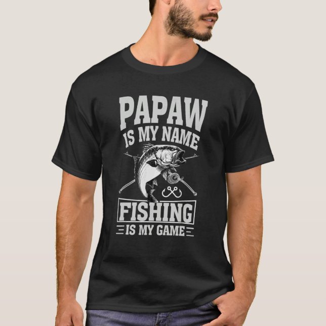 Mens Papaw Is My Name Fishing Is My Game  Fisherma T-Shirt (Front)