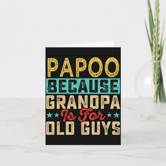 Mens papoo because grandpa is for old guys card (Front)