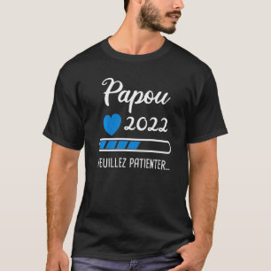 Mens Papou 2022 veuillez patienter... Grandpa 2022 T-Shirt
