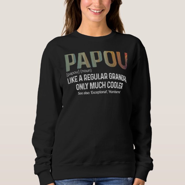 Mens Papou Definition Like A Regular Grandpa Only  Sweatshirt (Front)