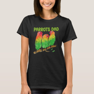 Mens Parrots Dad Animal Friend Pet Parrot Owner Fa T-Shirt