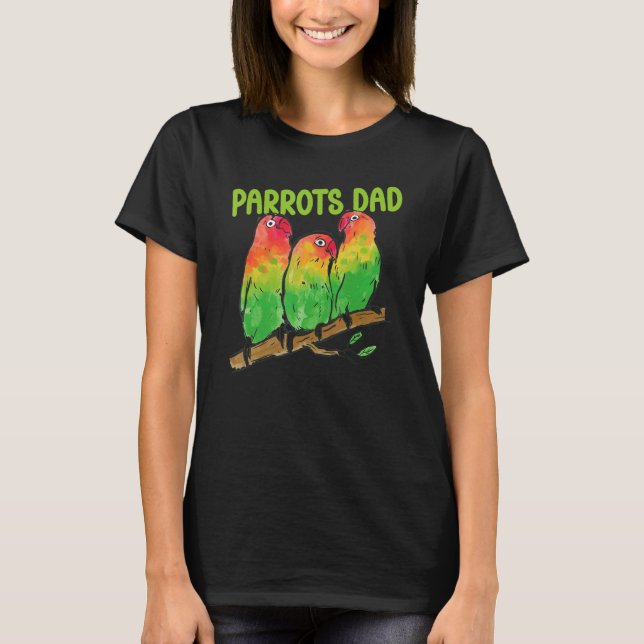 Mens Parrots Dad Animal Friend Pet Parrot Owner Fa T-Shirt (Front)