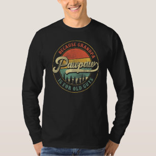 Mens Pawpaw Because Grandpa Is For Old Guys  Grand T-Shirt
