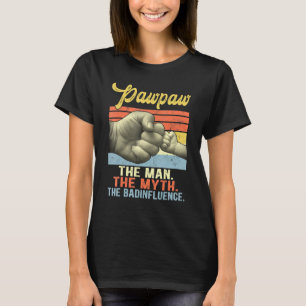Mens Pawpaw The Man The Myth The Bad Influence Fat T-Shirt