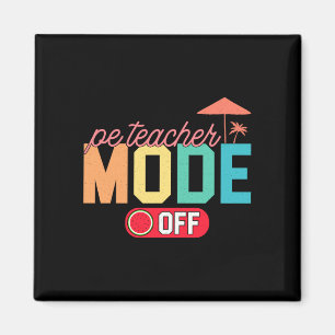 Mens pe teacher mode off hello summer teacher off magnet