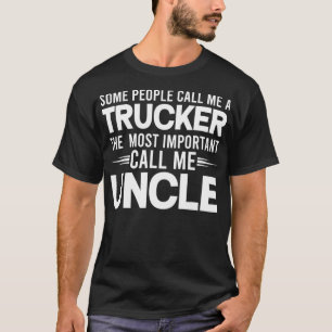 Mens People Call Me Uncle Trucker Truck Driver  Gi T-Shirt