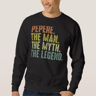 Mens Pepere Men  Fathers Day Pepere Man Myth Legen Sweatshirt
