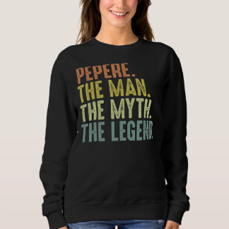 Mens Pepere Men  Fathers Day Pepere Man Myth Legen Sweatshirt