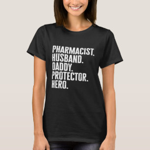 Mens Pharmacist Husband Daddy Protector Hero Pharm T-Shirt