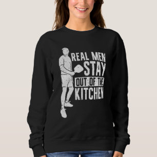 Mens Pickleball Player Sports Real Men Stay Out Of Sweatshirt
