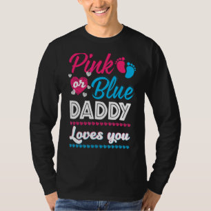 Mens Pink Or Blue Daddy Loves You Gender Reveal Ba T-Shirt