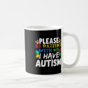 Mens Please Be Patient I Have Autism Awareness For Coffee Mug