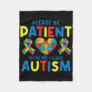 Mens Please Be Patient I Have Autism Awareness For Fleece Blanket
