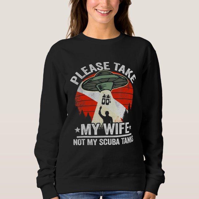 Mens Please Take My Wife Not My Scuba Tanks Dad Me (Front)