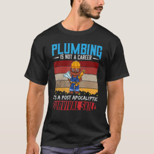 Mens Plumber Is Not A Career Plumbing Survival Ski T-Shirt