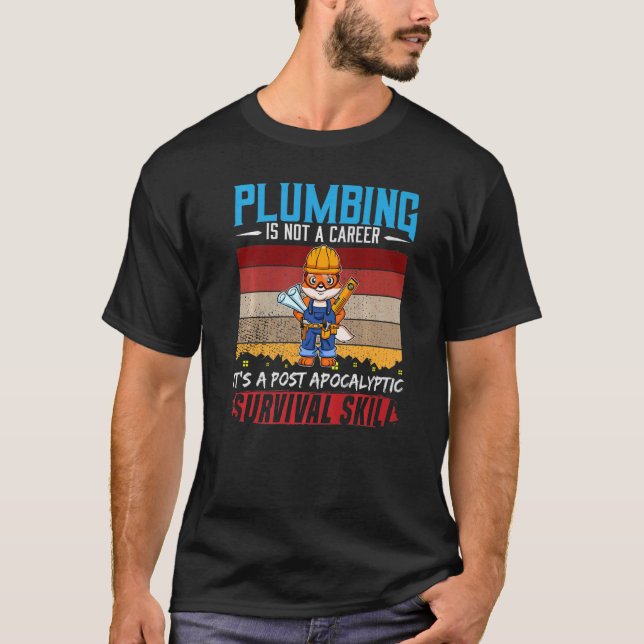 Mens Plumber Is Not A Career Plumbing Survival Ski T-Shirt (Front)
