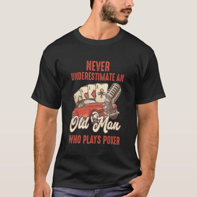 Mens   Poker Never Underestimate an Old Man Who Pl T-Shirt (Front)
