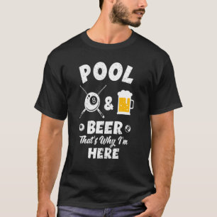 Mens Pool & Beer That's Why I'm Here  Pool Billiar T-Shirt