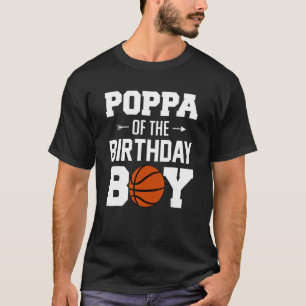Mens Poppa Of The Birthday Boy Basketball Boy Fami T-Shirt