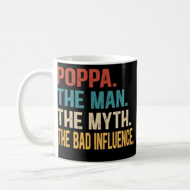 Mens Poppa The Man The Myth The Bad Influence Coffee Mug (Left)